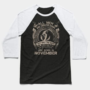 Lion All Men Are Created Equal But Only The Best Are Born In November Baseball T-Shirt